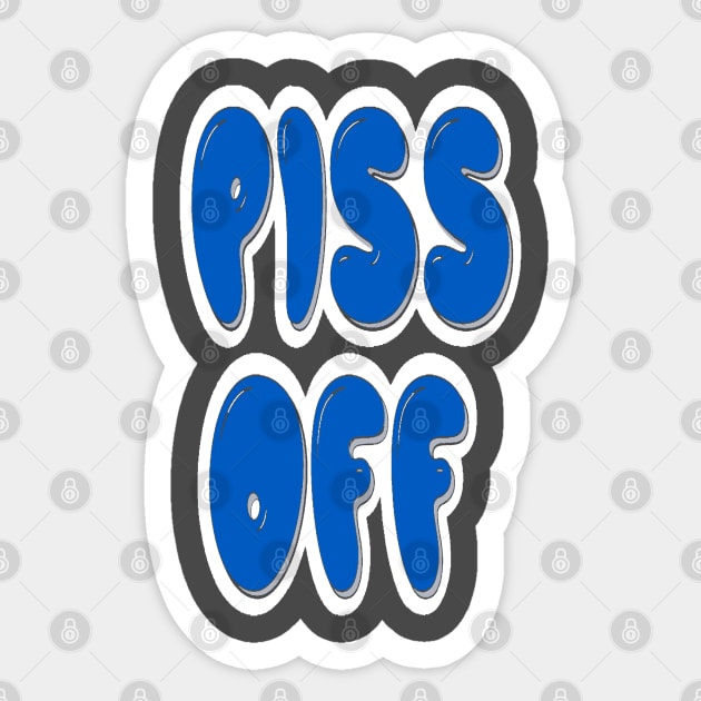 Piss off 2 Sticker by Orchid's Art